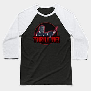 Thrill Me! Baseball T-Shirt